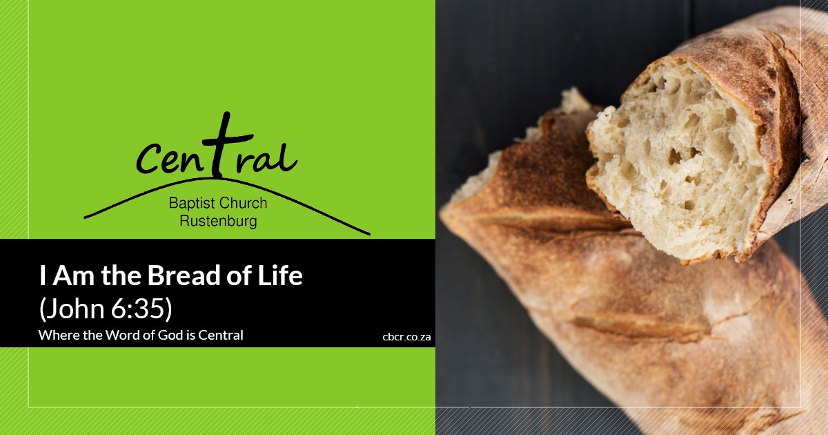 I Am The Bread Of Life John 6 35 Central Baptist Church